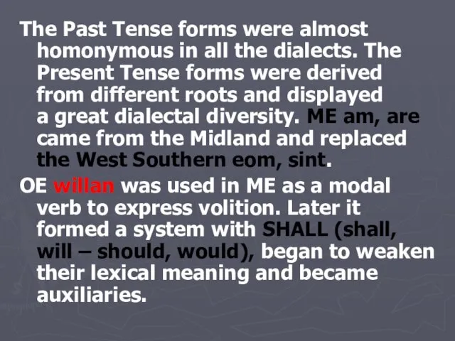 The Past Tense forms were almost homonymous in all the dialects.