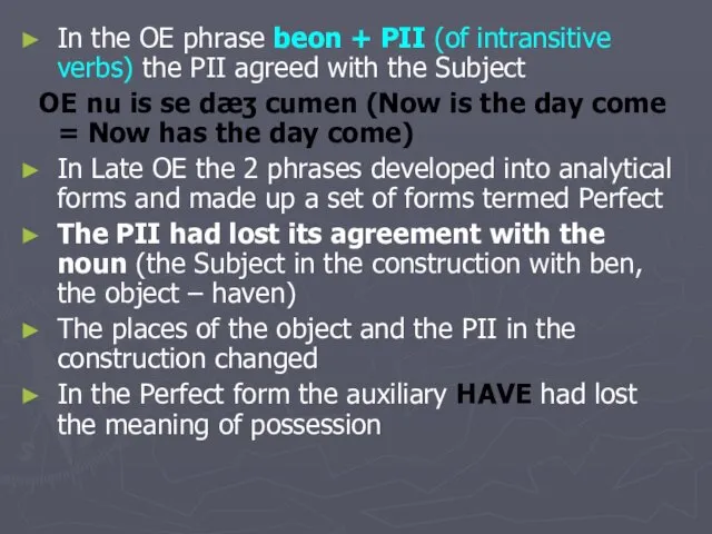 In the OE phrase beon + PII (of intransitive verbs) the