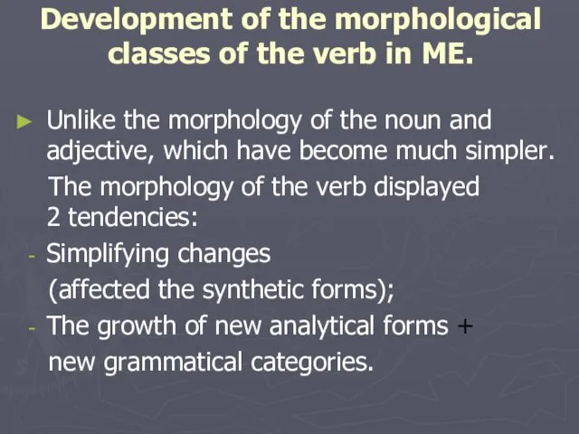 Development of the morphological classes of the verb in ME. Unlike