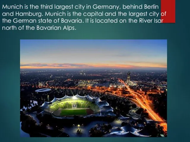Munich is the third largest city in Germany, behind Berlin and