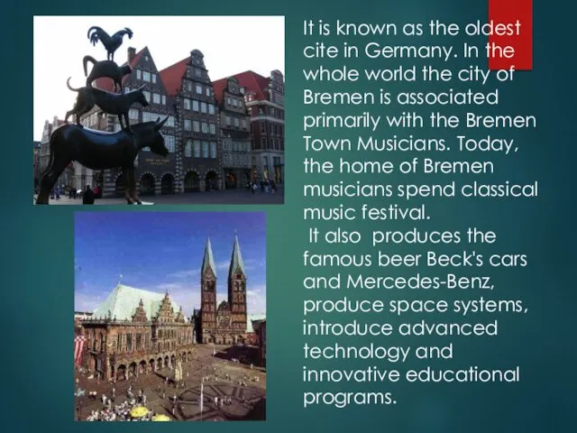 It is known as the oldest cite in Germany. In the