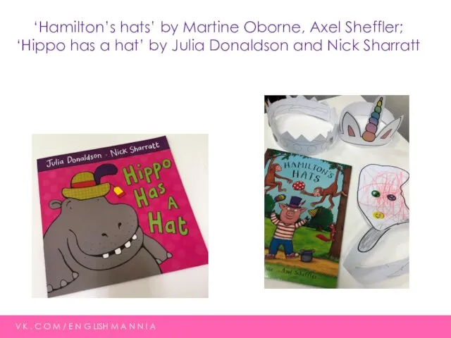 ‘Hamilton’s hats’ by Martine Oborne, Axel Sheffler; ‘Hippo has a hat’