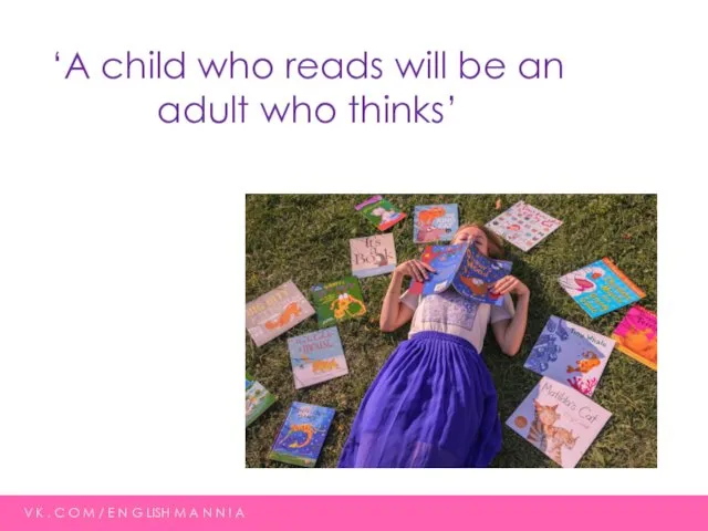 ‘A child who reads will be an adult who thinks’ V