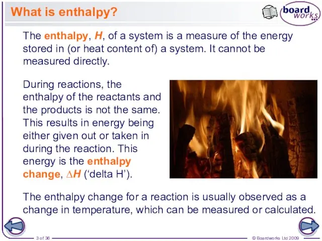 What is enthalpy? The enthalpy, H, of a system is a