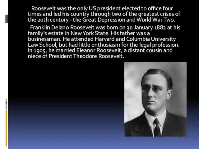 . Roosevelt was the only US president elected to office four