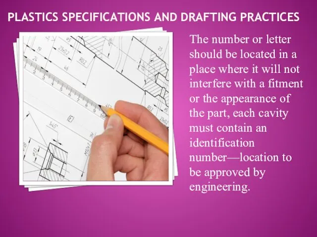 PLASTICS SPECIFICATIONS AND DRAFTING PRACTICES The number or letter should be