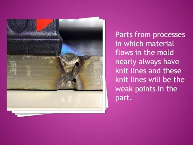 Parts from processes in which material flows in the mold nearly