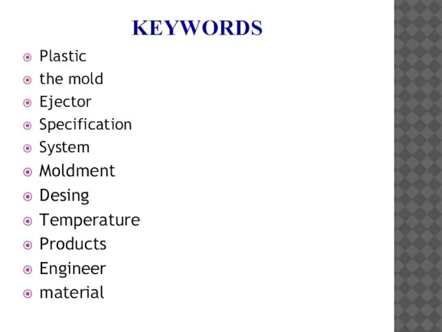 KEYWORDS Plastic the mold Ejector Specification System Moldment Desing Temperature Products Engineer material