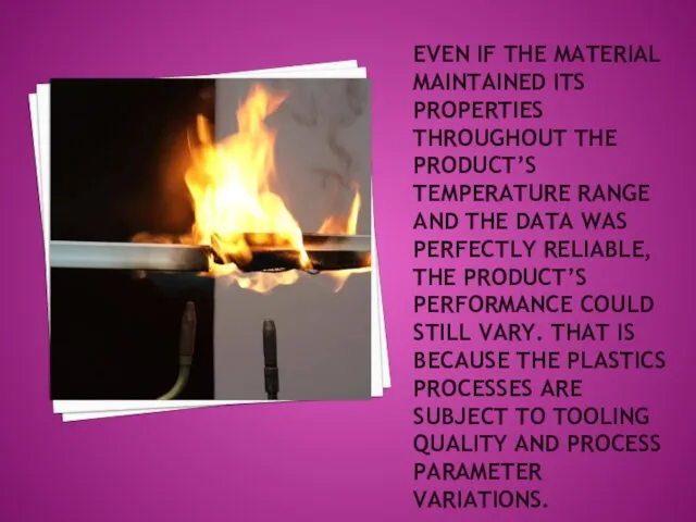 EVEN IF THE MATERIAL MAINTAINED ITS PROPERTIES THROUGHOUT THE PRODUCT’S TEMPERATURE