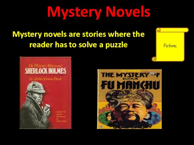Mystery Novels Fiction: Mystery novels are stories where the reader has to solve a puzzle