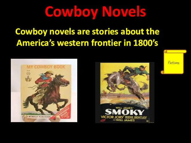 Cowboy Novels Fiction: Cowboy novels are stories about the America’s western frontier in 1800’s