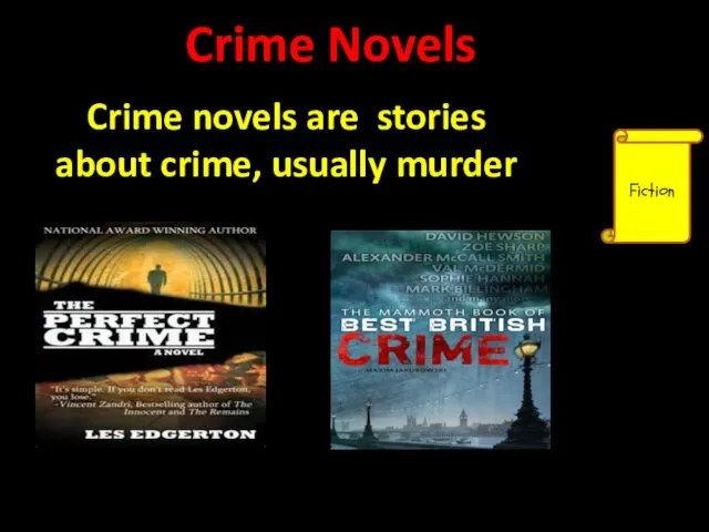 Crime Novels Fiction Crime novels are stories about crime, usually murder