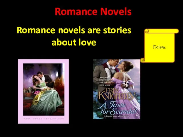 Romance Novels Fiction: Romance novels are stories about love