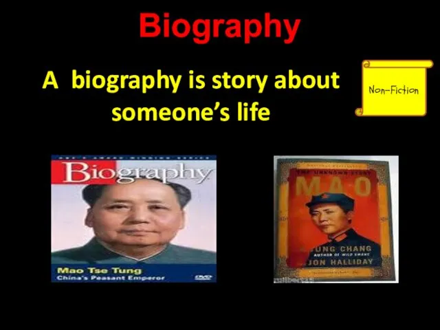 Biography A biography is story about someone’s life Non-Fiction