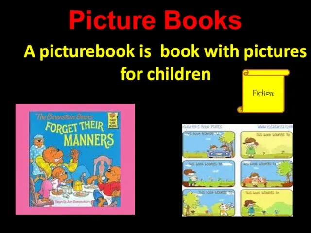 Picture Books A picturebook is book with pictures for children Fiction: