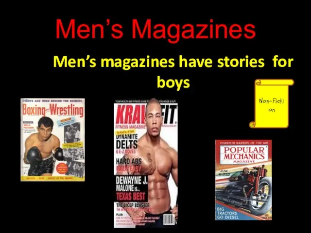 Men’s Magazines Men’s magazines have stories for boys Non-Fiction