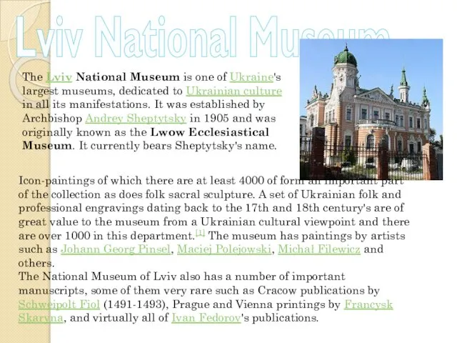 Lviv National Museum The Lviv National Museum is one of Ukraine's