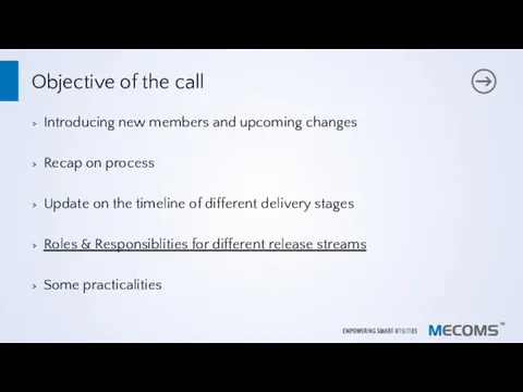 Objective of the call Introducing new members and upcoming changes Recap