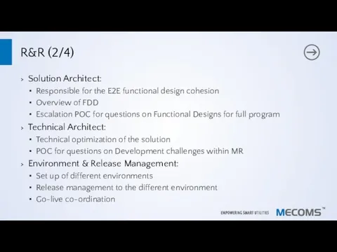 R&R (2/4) Solution Architect: Responsible for the E2E functional design cohesion