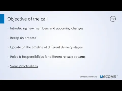 Objective of the call Introducing new members and upcoming changes Recap