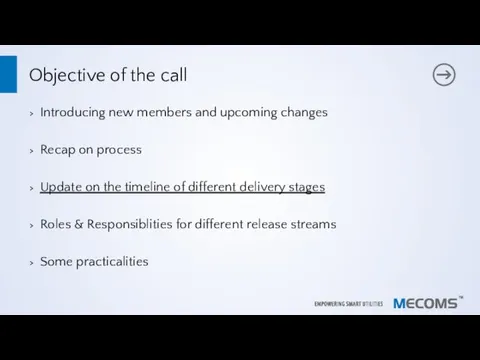 Objective of the call Introducing new members and upcoming changes Recap