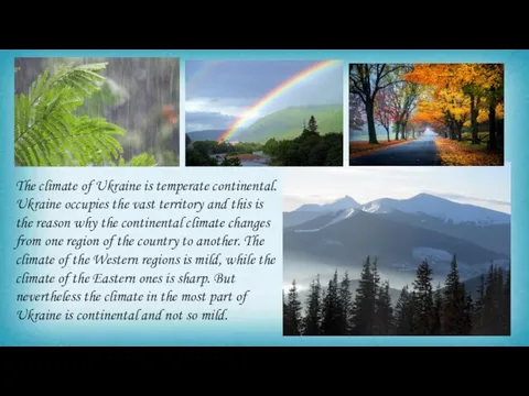 The climate of Ukraine is temperate continental. Ukraine occupies the vast