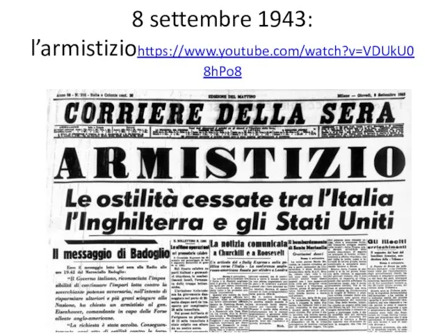 8 settembre 1943: l’armistiziohttps://www.youtube.com/watch?v=VDUkU08hPo8