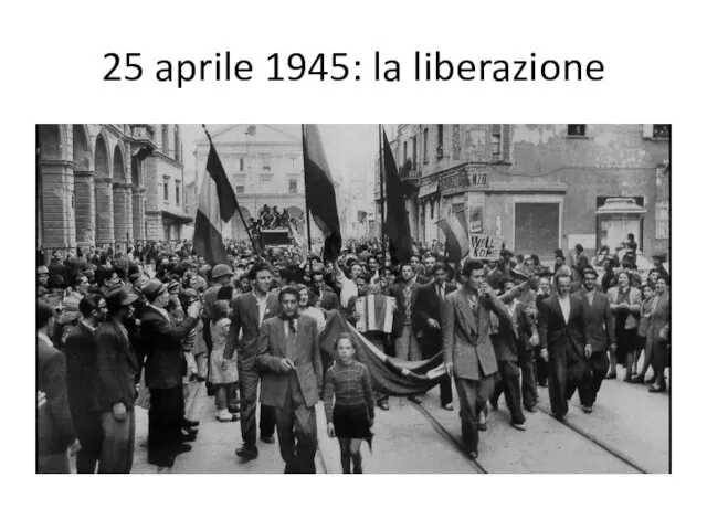 25 aprile 1945: la liberazione