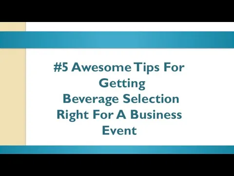 Awesome tips for getting Beverage Selection Right For A Business Event
