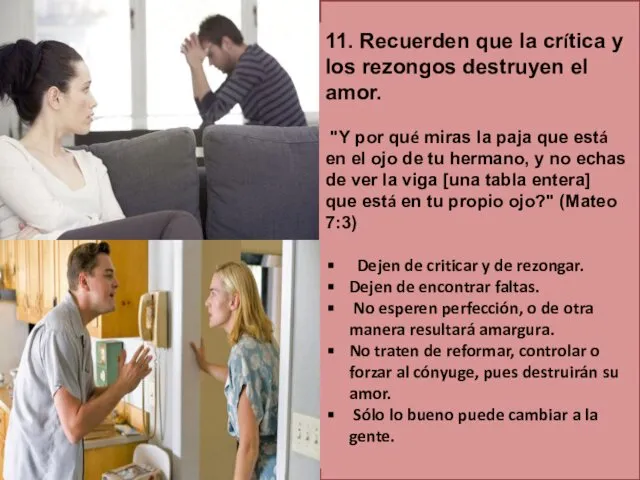 11. Recuerden que la crítica y los rezongos destruyen el amor.