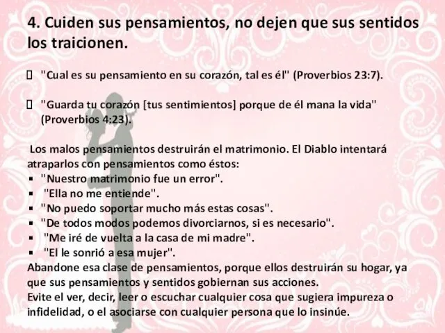 4. Cuiden sus pensamientos, no dejen que sus sentidos los traicionen.