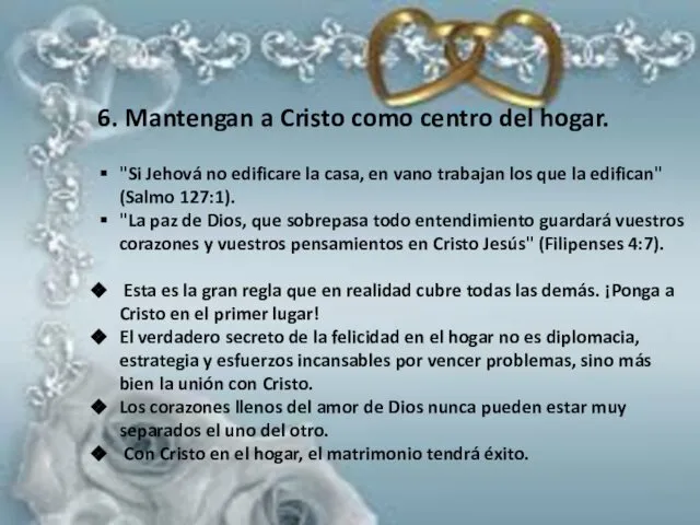 6. Mantengan a Cristo como centro del hogar. "Si Jehová no