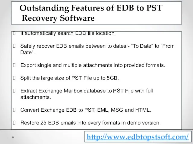 It automatically search EDB file location Safely recover EDB emails between