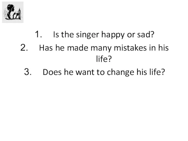 Is the singer happy or sad? Has he made many mistakes