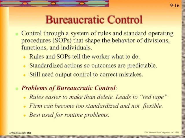 Bureaucratic Control Control through a system of rules and standard operating