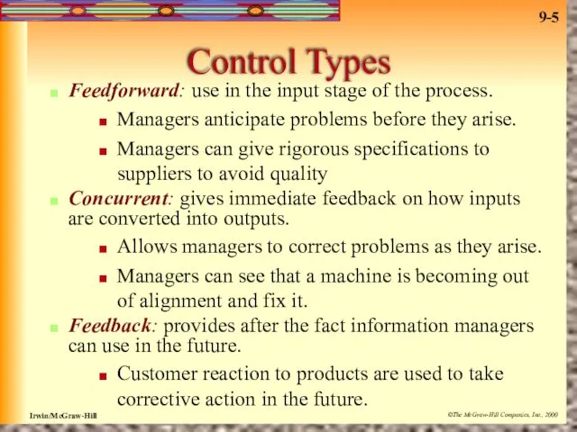 Control Types Feedforward: use in the input stage of the process.