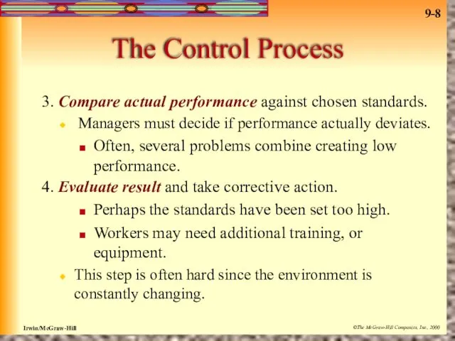 The Control Process 3. Compare actual performance against chosen standards. Managers