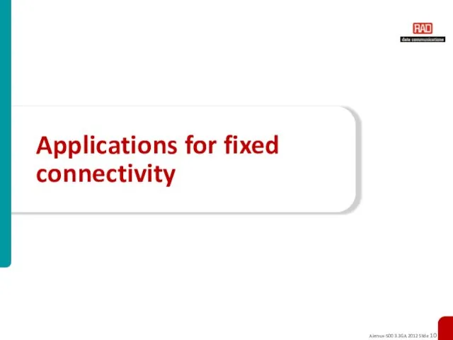 Applications for fixed connectivity