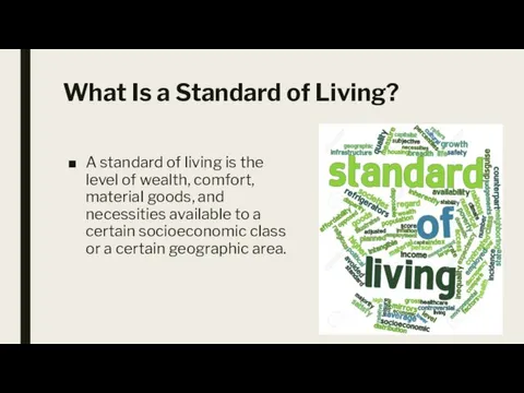 What Is a Standard of Living? A standard of living is