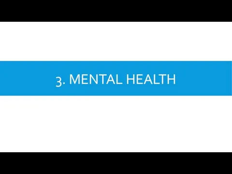 3. MENTAL HEALTH