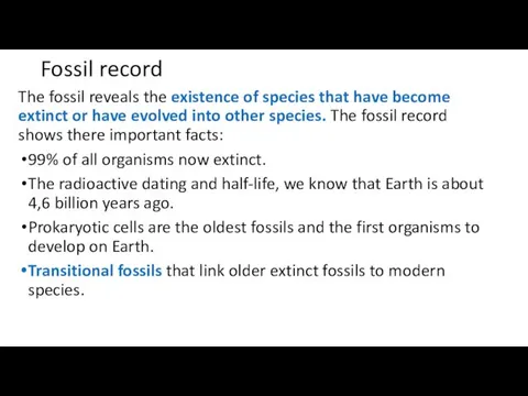 Fossil record The fossil reveals the existence of species that have