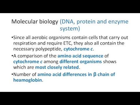 Molecular biology (DNA, protein and enzyme system) Since all aerobic organisms