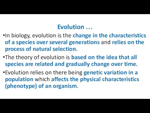 Evolution … In biology, evolution is the change in the characteristics