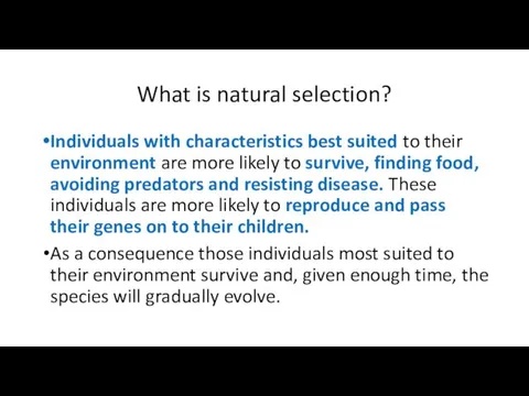 What is natural selection? Individuals with characteristics best suited to their