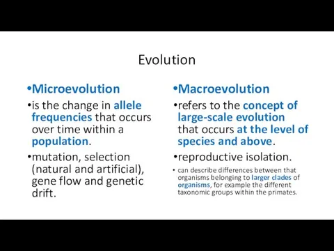 Evolution Microevolution is the change in allele frequencies that occurs over