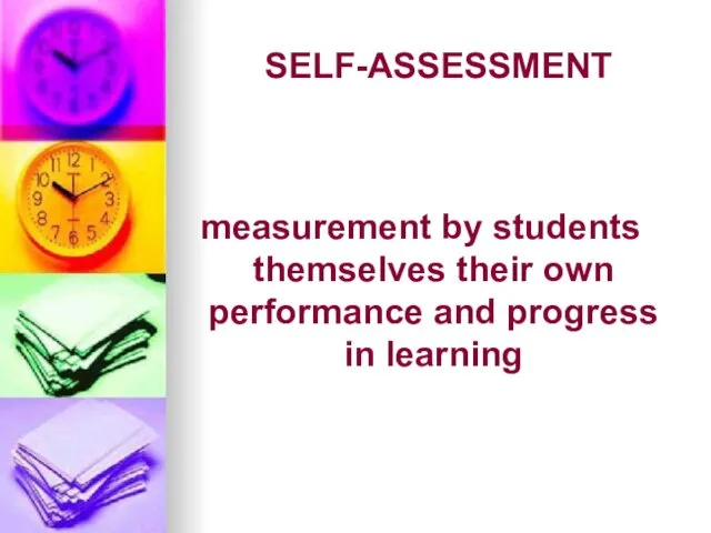 SELF-ASSESSMENT measurement by students themselves their own performance and progress in learning