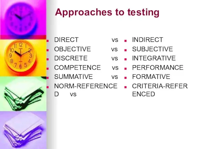 Approaches to testing DIRECT vs OBJECTIVE vs DISCRETE vs COMPETENCE vs