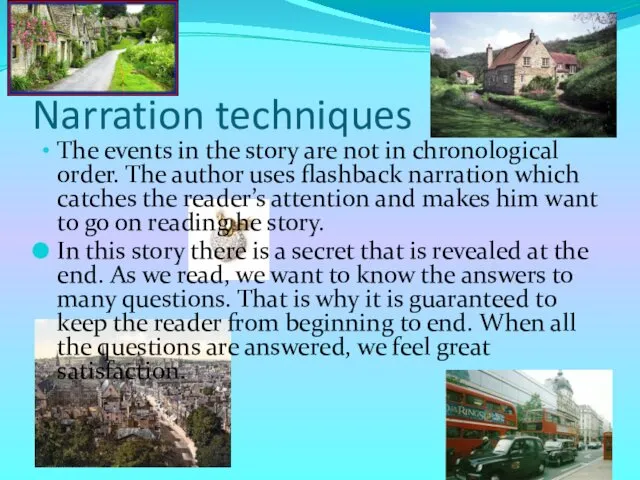 Narration techniques The events in the story are not in chronological