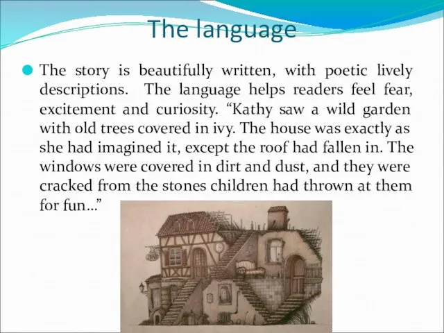 The language The story is beautifully written, with poetic lively descriptions.