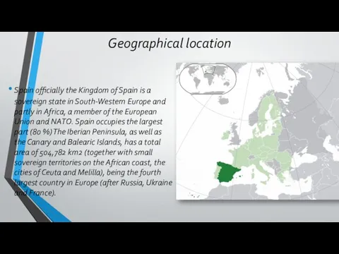 Geographical location Spain officially the Kingdom of Spain is a sovereign